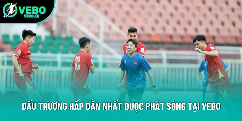 Đấu trường hấp dẫn nhất được phát sóng tại VEBO Đấu trường hấp dẫn nhất được phát sóng tại VEBO